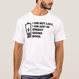 Ik ben niet lui, gewoon in energiebesparingsmodus t-shirt