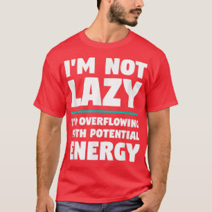 Ik ben niet lui - grappige Novelty Physics Science T-shirt