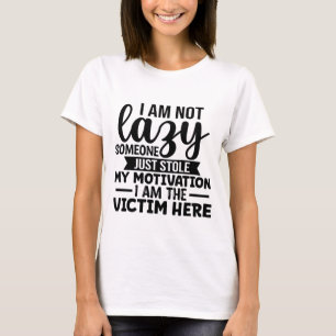 Ik ben niet lui iemand die gewoon mijn Motivation T-shirt