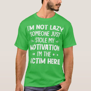 Ik ben niet lui iemand die mijn motivatie tegenhou t-shirt
