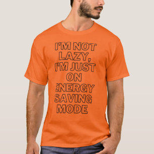 Ik ben niet lui, ik ben alleen in de energiebespar t-shirt