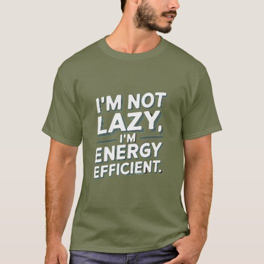 Ik ben niet lui, ik ben energie-efficiënt - grappi t-shirt (Voorkant)
