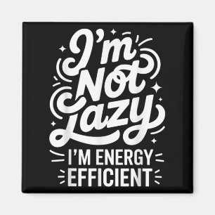 Ik ben niet lui, ik ben energiezuinig - Grappig sa Magneet