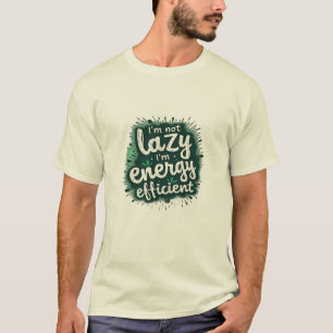Ik ben niet lui, ik ben energiezuinig t-shirt