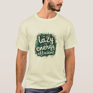 Ik ben niet lui, ik ben energiezuinig t-shirt