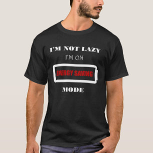 Ik ben niet lui Ik ben gewoon mijn energie te bewa T-shirt