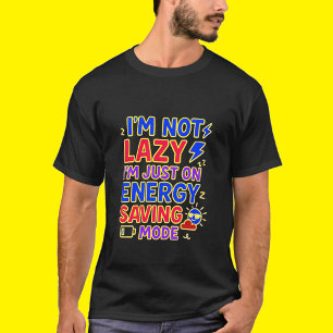 Ik ben niet lui, ik ben gewoon op energiebesparend t-shirt