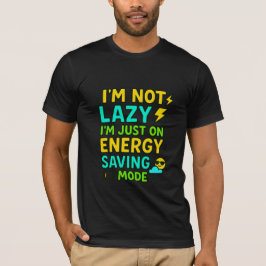 Ik ben niet lui, ik ben gewoon op energiebesparend t-shirt