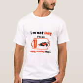Ik ben niet lui, ik ben in de energiebesparende mo t-shirt (Voorkant)