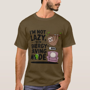 Ik ben niet lui, ik ben in de energiebesparende mo t-shirt