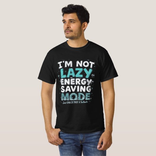 "Ik ben niet lui, ik ben op energiebesparende modu T-shirt (Voorkant volledig)
