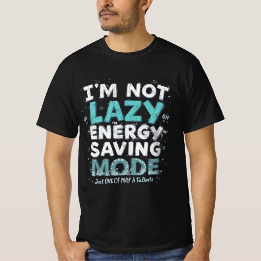 "Ik ben niet lui, ik ben op energiebesparende modu T-shirt (Voorkant)