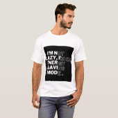 "Ik ben niet lui, ik ben op energiebesparende modu T-shirt (Voorkant volledig)