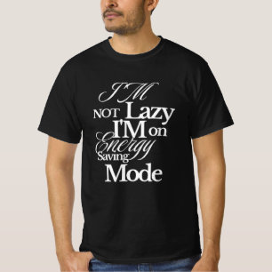 Ik ben niet lui, ik ben op energiebesparende modus t-shirt