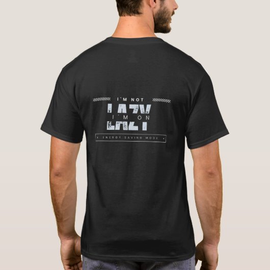 Ik ben niet lui, ik ben op energiebesparende modus t-shirt (Achterkant)