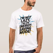 Ik ben niet lui, ik ben op energiebesparende modus t-shirt (Voorkant)