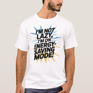 Ik ben niet lui, ik ben op energiebesparende modus t-shirt
