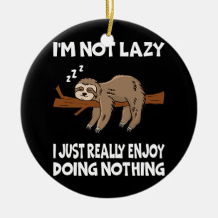 Ik ben niet lui, ik hou er gewoon van om niets te  keramisch ornament