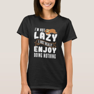 Ik ben niet lui, ik hou er gewoon van om niets te t-shirt