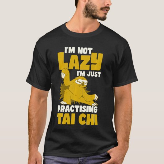 Ik ben niet lui, ik oefen gewoon Tai Chi T-shirt (Voorkant)