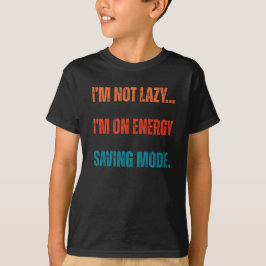 Ik ben niet lui, ik sta in energiebesparende modus t-shirt