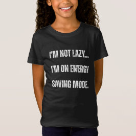 Ik ben niet lui, ik sta in energiebesparende modus t-shirt