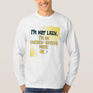 Ik ben niet lui, ik sta in Energiebesparende modus T-shirt