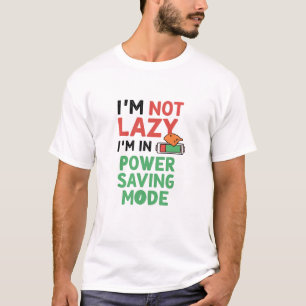 Ik ben niet lui, ik sta in energiebesparingsmodus t-shirt