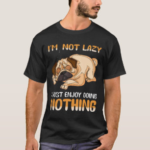 Ik ben niet lui ik vind het gewoon leuk om niets t t-shirt