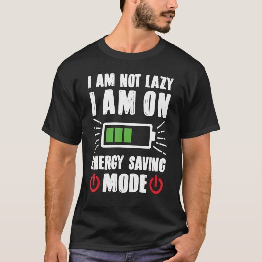 Ik ben niet lui Im op energiebesparende modus Birt T-shirt (Voorkant)