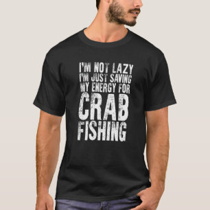 Ik ben niet lui Krab vissen voor krab vissen Krab T-shirt