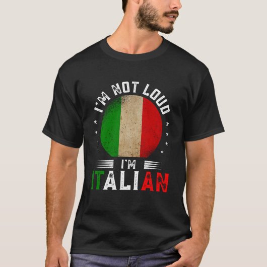 Ik ben niet luid Ik ben Italiaanse grote praters l T-shirt (Voorkant)