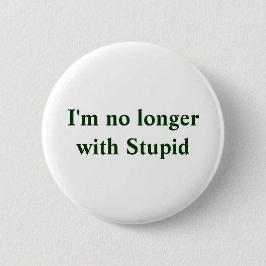 Ik ben niet meer bij Stupid Ronde Button 5,7 Cm (Voorkant)