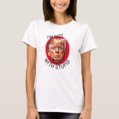 Ik ben niet met een stomme trump t-shirt (Voorkant)