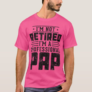 Ik ben niet met pensioen Ik ben een professionele T-shirt