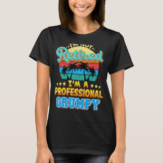 Ik ben niet met pensioen Ik ben een professionele T-shirt