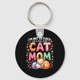 Ik ben niet met pensioen, ik ben fulltime kattenmo sleutelhanger