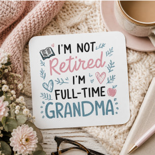 Ik ben niet met pensioen, ik ben fulltime oma vierkante sticker