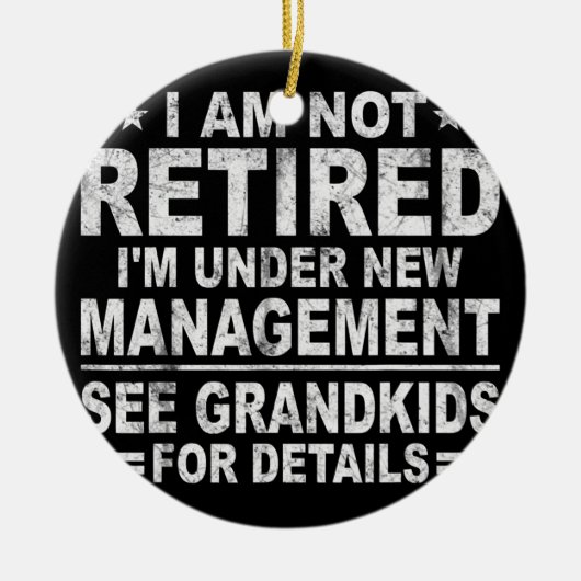 Ik ben niet met pensioen. Ik ben onder nieuw manag Keramisch Ornament (Voorkant)
