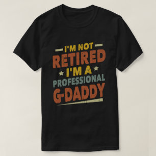 Ik ben niet met pensioen, ik ben professionele G-O T-shirt