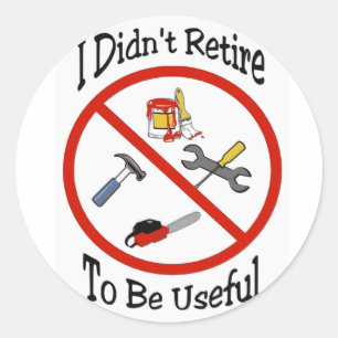 Ik ben niet met pensioen om nuttig te zijn ronde sticker