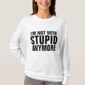IK BEN NIET MET STUPID ANYMORE T-shirts (Voorkant)