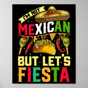 Ik ben niet Mexicaans maar laten we Fiesta T-shirt Poster