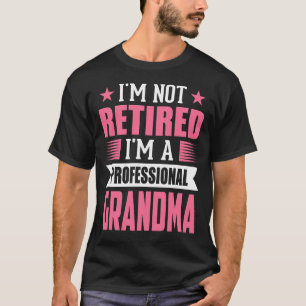 Ik ben niet moe dat ik een professionele GRANDMA b T-shirt