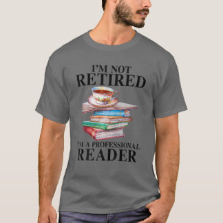 Ik ben niet moe dat ik een professionele lezer ben t-shirt