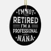 Ik ben niet moe dat ik een professionele Nana oma  Keramisch Ornament (Rechts)