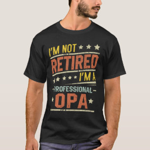 Ik ben niet moe dat ik een professionele opa-pensi t-shirt