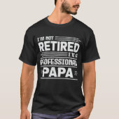 Ik ben niet moe dat ik een professionele papa-pens t-shirt (Voorkant)