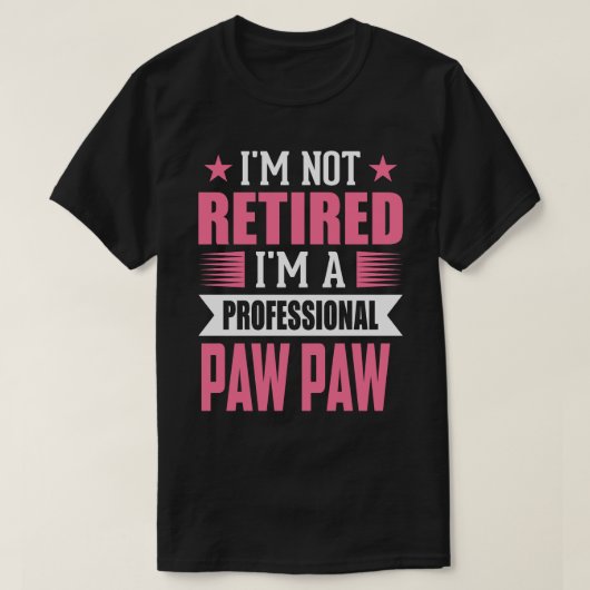 Ik ben niet moe dat ik een professionele PAW ben T-shirt (Design voorkant)