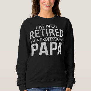 Ik ben niet moe dat Papa mijn carrière is. Trui